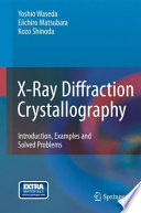 X-Ray Diffraction Crystallography [E-Book] : Introduction, Examples and Solved Problems /