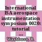 International ISA aerospace instrumentation symposium 0020: tutorial proceedings : Albuquerque, NM, 21.05.74-23.05.74.