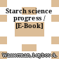 Starch science progress / [E-Book]
