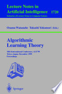 Algorithmic Learning Theory [E-Book] : 10th International Conference, ALT’99 Tokyo, Japan, December 6–8, 1999 Proceedings /