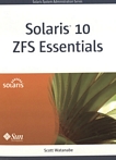 Solaris 10 ZFS essentials /