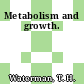 Metabolism and growth.