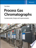 Process gas chromatographs : fundamentals, design and implementation [E-Book] /