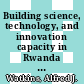 Building science, technology, and innovation capacity in Rwanda : developing practical solutions to practical problems [E-Book] /