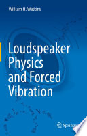 Loudspeaker Physics and Forced Vibration [E-Book] /