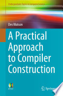 A Practical Approach to Compiler Construction [E-Book] /