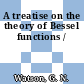 A treatise on the theory of Bessel functions /