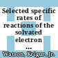 Selected specific rates of reactions of the solvated electron in alcohols [Microfiche] /