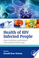 Health of HIV infected people. Volume I : food, nutrition and lifestyle with antiretroviral drugs [E-Book] /
