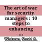 The art of war for security managers : 10 steps to enhancing organizational effectiveness [E-Book] /