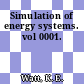 Simulation of energy systems. vol 0001.