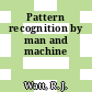 Pattern recognition by man and machine