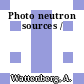 Photo neutron sources /