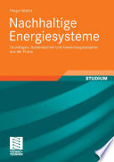 Nachhaltige Energiesysteme [E-Book] : Grundlagen, Systemtechnik und Anwendungsbeispiele aus der Praxis /
