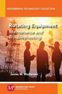 Rotating equipment : maintenance and troubleshooting [E-Book] /