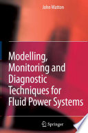 Modelling, Monitoring and Diagnostic Techniques for Fluid Power Systems [E-Book] /