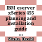 IBM eserver xSeries 455 planning and installation guide / [E-Book]