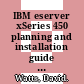 IBM eserver xSeries 450 planning and installation guide / [E-Book]