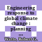 Engineering response to global climate change : planning a research and development agenda /
