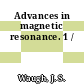 Advances in magnetic resonance. 1 /