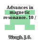 Advances in magnetic resonance. 10 /