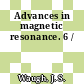 Advances in magnetic resonance. 6 /