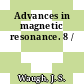 Advances in magnetic resonance. 8 /