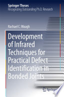 Development of Infrared Techniques for Practical Defect Identification in Bonded Joints [E-Book] /