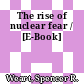 The rise of nuclear fear / [E-Book]