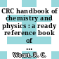 CRC handbook of chemistry and physics : a ready reference book of chemical and physical data 1972 - 1973.