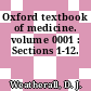 Oxford textbook of medicine. volume 0001 : Sections 1-12.