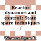 Reactor dynamics and control : State space techniques /