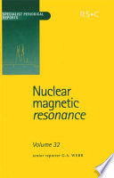 Nuclear magnetic resonance. Volume 32, A review of the literature published between June 2001 and May 2002 / G.A. Webb ; Reporters : A.E. Aliev ... [et al.] [E-Book]