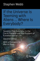 If the Universe Is Teeming with Aliens ... WHERE IS EVERYBODY? [E-Book] : Seventy-Five Solutions to the Fermi Paradox and the Problem of Extraterrestrial Life /