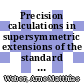 Precision calculations in supersymmetric extensions of the standard model /