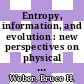 Entropy, information, and evolution : new perspectives on physical and biological evolution /