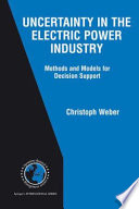 Uncertainty in the Electric Power Industry [E-Book] : Methods and Models for Decision Support /