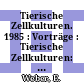 Tierische Zellkulturen. 1985 : Vorträge : Tierische Zellkulturen: BMFT Statusseminar. 0002 : Jülich, 12.11.1985-13.11.1985.