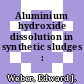 Aluminium hydroxide dissolution in synthetic sludges : [E-Book]