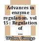Advances in enzyme regulation. vol 15 : Regulation of enzyme activity and synthesis in normal and neoplastic tissues: proceedings of the symposium. 15 : Indianapolis, IN, 27.09.76-28.09.76.