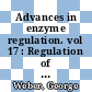 Advances in enzyme regulation. vol 17 : Regulation of enzyme activity and synthesis in normal and neoplastic tissues: symposium : 17: index : Indianapolis, IN, 02.10.78-03.10.78.