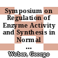 Symposium on Regulation of Enzyme Activity and Synthesis in Normal and Neoplastic Tissues: proceedings : Indianapolis, IN, 05.10.1970-06.10.1970.