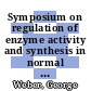 Symposium on regulation of enzyme activity and synthesis in normal and neoplastic tissues. 4: proceedings : Indianapolis, IN, 04.10.65-05.10.65.