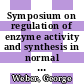 Symposium on regulation of enzyme activity and synthesis in normal and neoplastic tissues. 8: proceedings : Indianapolis, IN, 29.09.69-30.09.69.