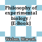 Philosophy of experimental biology / [E-Book]