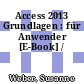 Access 2013 Grundlagen : für Anwender [E-Book] /