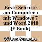 Erste Schritte am Computer : mit Windows 7 und Word 2010 [E-Book] /