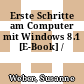 Erste Schritte am Computer mit Windows 8.1 [E-Book] /