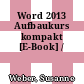 Word 2013 Aufbaukurs kompakt [E-Book] /
