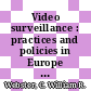 Video surveillance : practices and policies in Europe [E-Book] /
